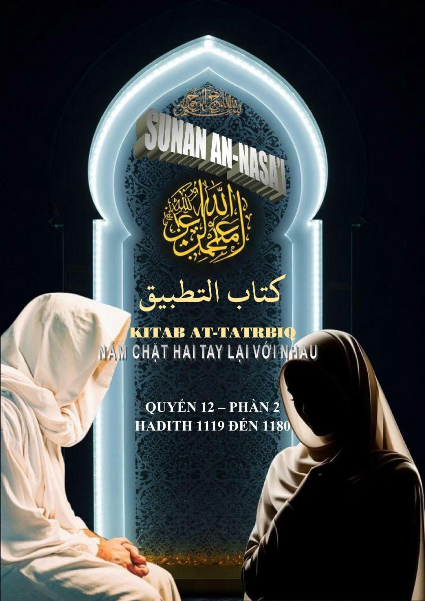 SUNAN AN NASA'I - QUYỂN XII PHẦN 2 - SÁCH NẮM CHẶT HAI TAY LẠI VỚI NHAU - HADITH SỐ 1119 ĐẾN 1180